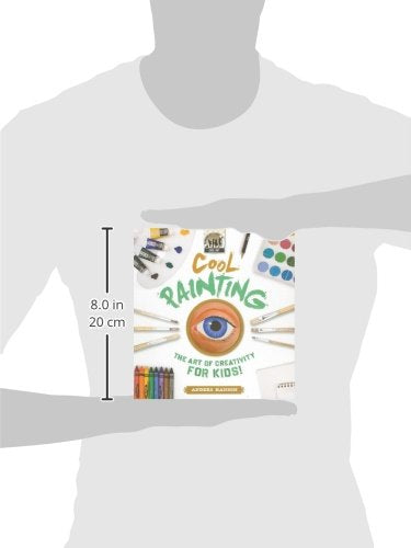 Cool Painting: the Art of Creativity for Kids: The Art of Creativity for Kids (Cool Art),Used
