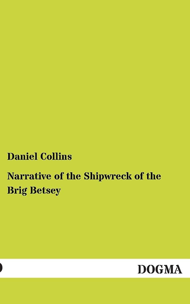 Narrative of the Shipwreck of the Brig Betsey,Used