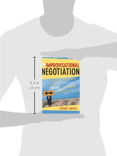 Improvisational Negotiation: A Mediator's Stories of Conflict About Love, Money, Anger  and the Strategies That Resolved Them,Used
