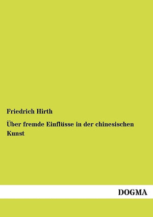 Ueber fremde Einfluesse in der chinesischen Kunst (German Edition),Used