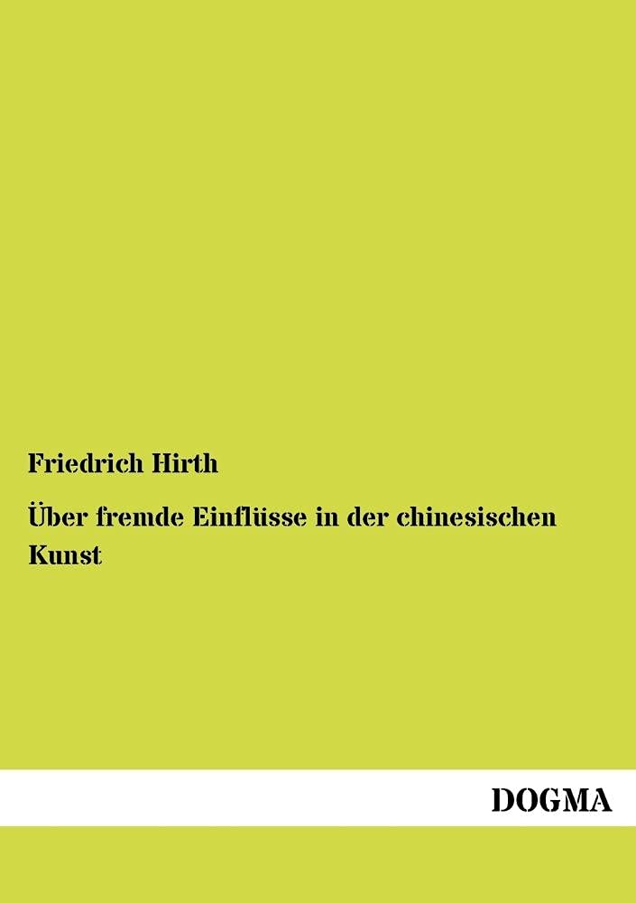 Ueber fremde Einfluesse in der chinesischen Kunst (German Edition),Used