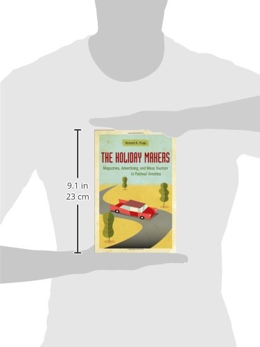 The Holiday Makers: Magazines, Advertising, and Mass Tourism in Postwar America,Used