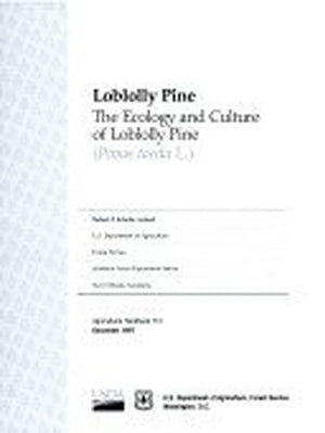 Loblolly Pine: The Ecology And Culture Of The Loblolly Pine (Pinus Taeda L.) (Agricultural Handbook)
