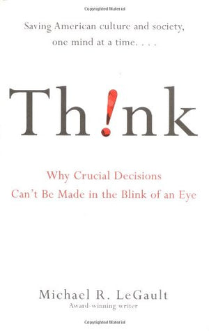 Think!: Why Crucial Decisions Can't Be Made in the Blink of an Eye,Used