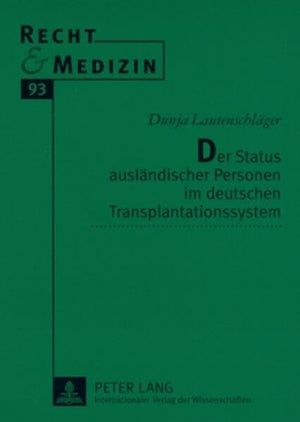 Der Status auslndischer Personen im deutschen Transplantationssystem (Recht und Medizin) (German Edition),New