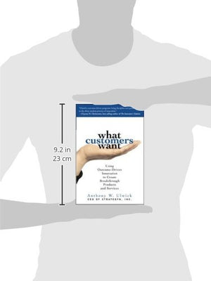 What Customers Want: Using OutcomeDriven Innovation to Create Breakthrough Products and Services,Used