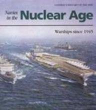 Navies in the Nuclear Age: Warships Since 1945 (Conway's History of the Ship),Used