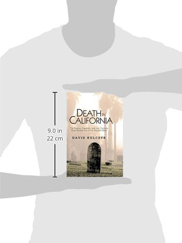 Death in California: The Bizarre, Freakish and Just Curious Ways People Die in the Golden State-Used