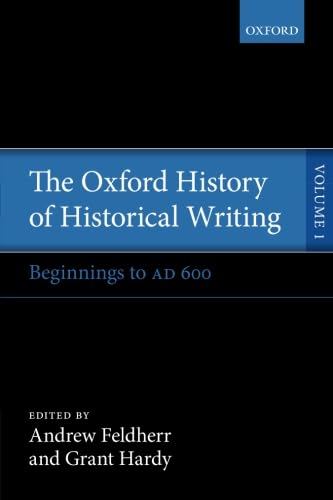 The Oxford History of Historical Writing: Volume 1: Beginnings to AD 600,Used