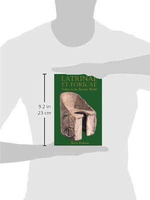 Latrinae et Foricae: Toilets in the Roman World,Used