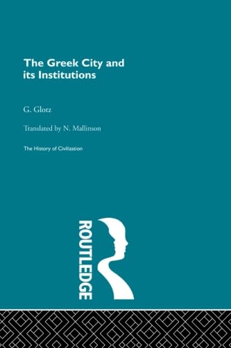 The Greek City and its Institutions (The History of Civilizations),Used