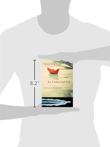 An Unhurried Life: Following Jesus' Rhythms Of Work And Rest,New