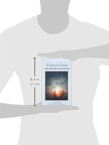 Awakening: A Guide for Living with Death and Dying,Used