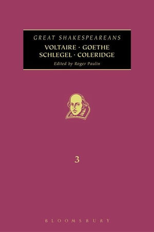 Voltaire, Goethe, Schlegel, Coleridge: Great Shakespeareans: Volume III,Used