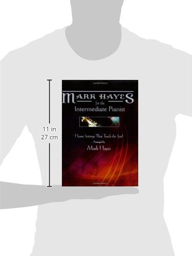 Mark Hayes For The Intermediate Pianist: Hymn Settings That Touch The Soul,New