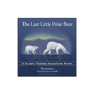 The Last Little Polar Bear: A Global Change Adventure Story,Used