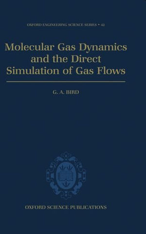 Molecular Gas Dynamics and the Direct Simulation of Gas Flows (Oxford Engineering Science Series)