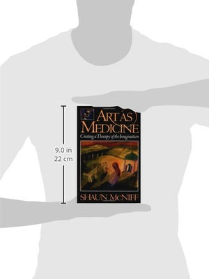 Art As Medicine : Creating A Therapy Of The Imagination,New