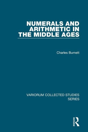 Numerals and Arithmetic in the Middle Ages (Variorum Collected Studies),Used