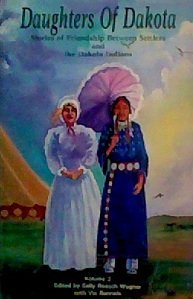 Daughters of Dakota: Stories of Friendship Between Settlers and the Dakota Indians (South Dakota Pioneer Daughters Collection ; ,Used