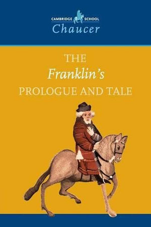 The Franklins Prologue and Tale (Cambridge School Chaucer)