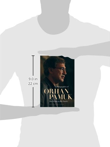 Autobiographies Of Orhan Pamuk: The Writer In His Novels (Utah Series In Turkish And Islamic Stud)