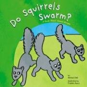 Do Squirrels Swarm: A Book About Animal Groups (Animals All Around)