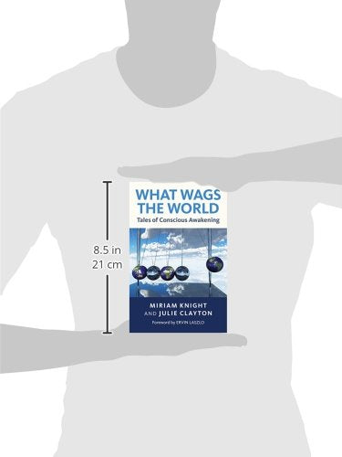 What Wags the World: Tales of Conscious Awakening,Used