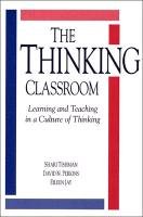 The Thinking Classroom: Learning And Teaching In A Culture Of Thinking,New