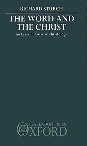 The Word and the Christ: An Essay in Analytic Christology,Used