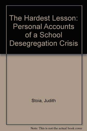 The Hardest Lesson: Personal Accounts of a School Desegregation Crisis,Used
