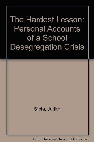 The Hardest Lesson: Personal Accounts of a School Desegregation Crisis,Used