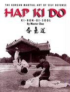 Hap Ki Do: The Korean Martial Art Of Self Defense-new