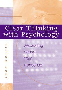 Clear Thinking with Psychology: Separating Sense from Nonsense,Used