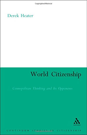 World Citizenship: Cosmopolitan Thinking and Its Opponents,Used