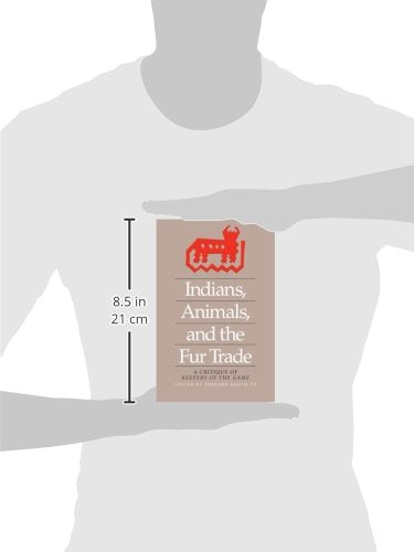 Indians, Animals, and the Fur Trade: A Critique of Keepers of the Game,New