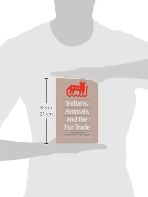 Indians, Animals, and the Fur Trade: A Critique of Keepers of the Game,Used