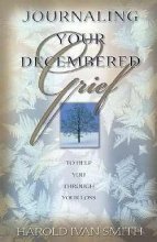 Journaling Your Decembered Grief: To Help You Through Your Loss,New