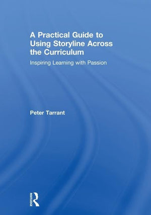 A Practical Guide to Using Storyline Across the Curriculum: Inspiring Learning with Passion,Used