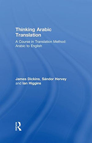 Thinking Arabic Translation: A Course in Translation Method: Arabic to English (Thinking Translation),Used