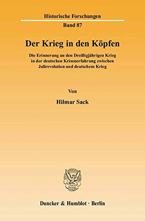 Der Krieg in Den Kopfen: Die Erinnerung an Den Dreissigjahrigen Krieg in Der Deutschen Krisenerfahrung Zwischen Julirevolution U,Used