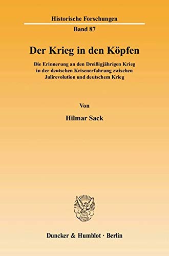 Der Krieg in Den Kopfen: Die Erinnerung an Den Dreissigjahrigen Krieg in Der Deutschen Krisenerfahrung Zwischen Julirevolution U,Used