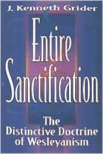 Entire Sanctification: The Distinctive Doctrine Of Wesleyanism