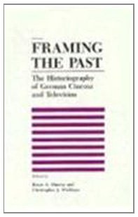 Framing The Past: The Historiograpy Of German Cinema And Television,Used