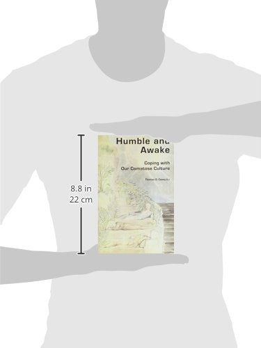 Humble and Awake: Coping with our Comatose Culture,Used