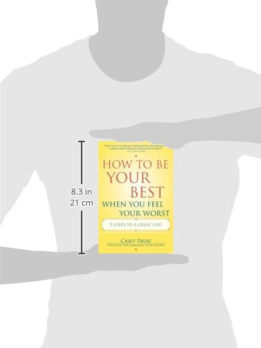 How to Be Your Best When You Feel Your Worst: 5 Steps to a Great Life!,Used