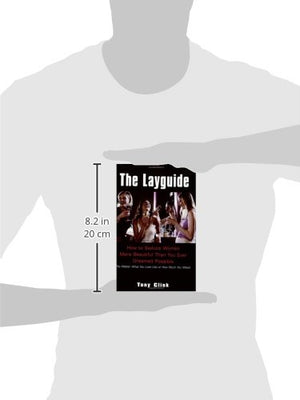 The Layguide: How to Seduce Women More Beautiful Than You Ever Dreamed Possible No Matter What You Look Like or How Much You Mak,New