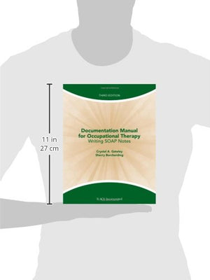 Documentation Manual for Occupational Therapy: Writing SOAP Notes,New