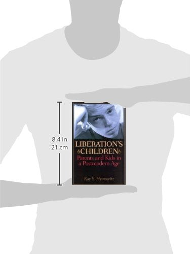 Liberation's Children: Parents and Kids in a Postmodern Age,Used