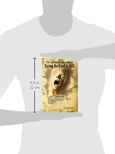 The 13 Satanic Bloodlines: Paving the Road to Hell: The End of Individual Choice is at Hand  Worldwide Evil and Misery  The An,New